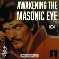 Whence Came You? - 0674 - Awakening the Masonic Eye
