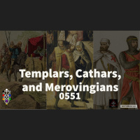 Whence Came You? - 0551 - Templars, Cathars, and Merovingians