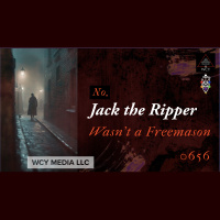 Whence Came You? - 0656 - No, Jack the Ripper Wasnt a Freemason