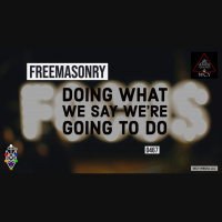 Whence Came You? - 0467 - Freemasonry: Doing What We Say We Do