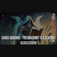 Whence Came You? - 0616 - Chaos Abounds - Freemasonry is a Sentinel 