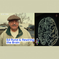 Whence Came You? - 0445 - Ed Rund and Rewiring the Brain