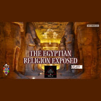 Whence Came You? - 0549 - The Egyptian Religion Exposed
