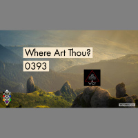 Whence Came You? - 0393 - Where Art Thou?