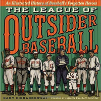 League of Outsider Baseball with Gary Cieradkowski, Host: Dr. Bob Hieronimus