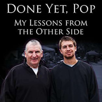 Were Not Done Yet, Pop: My Lessons from the Other Side with joe McQuille