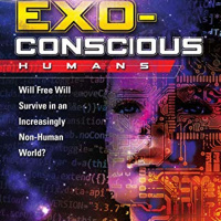 Exoconscious Humans: Will Free Will Survive in an Increasingly Non-Human World?