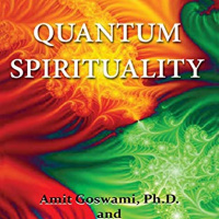 Quantum Spirituality with Amit Goswami and Valentina Onisor