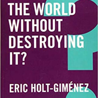 Can We Feed the World Without Destroying It? - Eric Holt-Giménez - Host Zohara