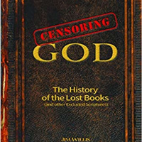 Censoring God: The History of the Lost Books with Jim Willis