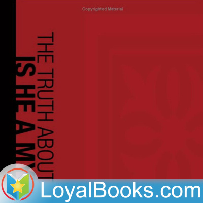 The Truth About Jesus. Is He A Myth? By M. M. Mangasarian