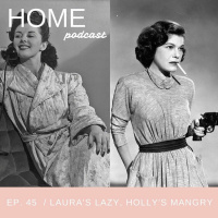 Episode 45: Lauras Lazy, Hollys Mangry