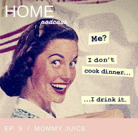 Episode 9: Mommy Juice
