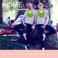 Episode 104: Holly and Laura Are Gross