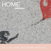 Episode 114: The Let Down Reflex
