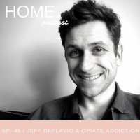 Episode 46: Jeff DeFlavio and Opiate Addiction