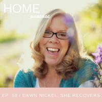 Episode 68: Dawn Nickel, She Recovers
