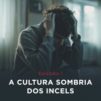 E1: A cultura sombria dos incels 