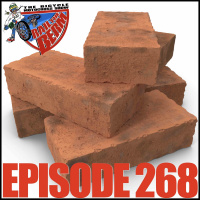 Episode 268: Hit The Bricks!