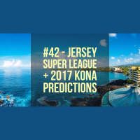 #42 - Jersey Super League + 2017 Kona Predictions
