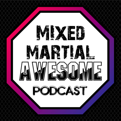 Mixed Martial Awesome Podcast