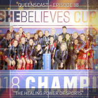 QueensCast: Episode #88 — We believe “… there’s a certain healing power to sports.” She Believes that too.