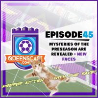 QueensCast: Episode 45 – Mysteries of the preseason are revealed + New faces