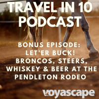 Bonus Episode - Leter Buck! Broncos, Steers, Whiskey  Beer at the Pendleton Rodeo (from Hidden Trails of Oregon)
