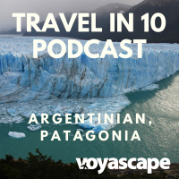 Discovering the Argentinian Side of Patagonia
