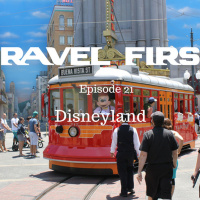 22: Disneyland - The Happiest Place On Earth - Travel First with Alex First  Chris Coleman Episode 21