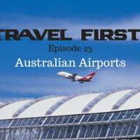 24: Australian Airports - Travel First with Alex First  Chris Coleman Episode 23