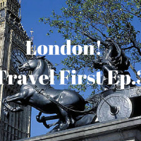 4: London! - Travel First Episode 3