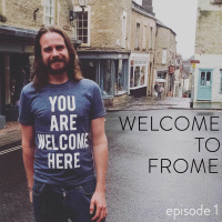 Ep 2a: Welcome to Frome - This is what the New Economy looks like (Documentary)