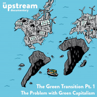 Ep. 14: The Green Transition – The Problem with Green Capitalism Part 1 (Documentary)