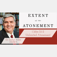 Unlimited Atonement: 1 John 2:1-2 with Dr. David Allen