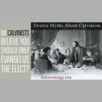 Why Evangelize if Calvinism is True