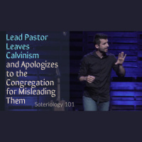A Lead Pastor Leaves Calvinism and Apologizes to his Congregation