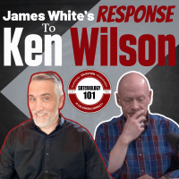 James Whites Response To Ken Wilson