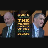 Cross Examination Examined in the Romans 9 Debate 