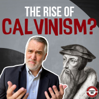 The Rise Of Calvinism?