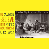 Do Calvinists Believe God Forces People to Become Christians?