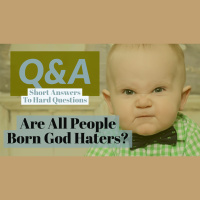 Are all people born God Haters?