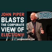 John Piper Blasts the Corporate View of Election