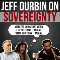 Jeff Durbin On Sovereignty