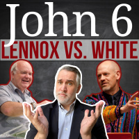 John 6: Lennox vs White