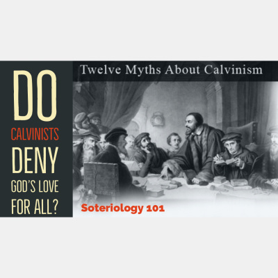 Soteriology 101: Former Calvinistic Professor Discusses Doctrines Of Salvation