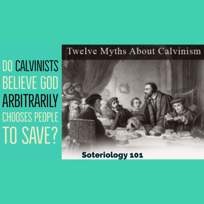 Soteriology 101: Former Calvinistic Professor Discusses Doctrines Of Salvation