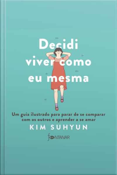 Decidi Viver Como Eu Mesma – Livro Indicado Pelo Bts: Um Guia Ilustrado Para Parar De Se Comparar Com Os Outros E Aprender A Se Amar