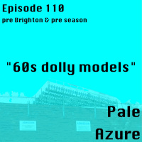 Episode 110: pre Brighton  pre Season 60s dolly models