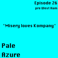 Episode 26: pre West Ham Misery loves Kompany